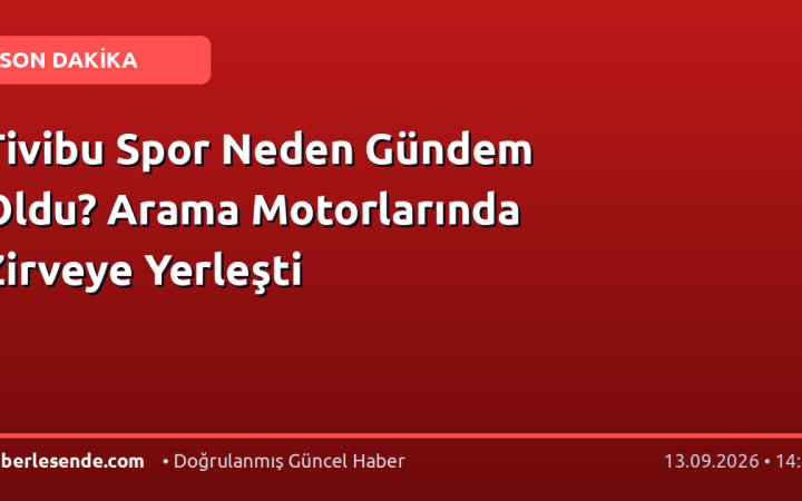 Tivibu Spor Neden Gündem Oldu? Arama Motorlarında Zirveye Yerleşti