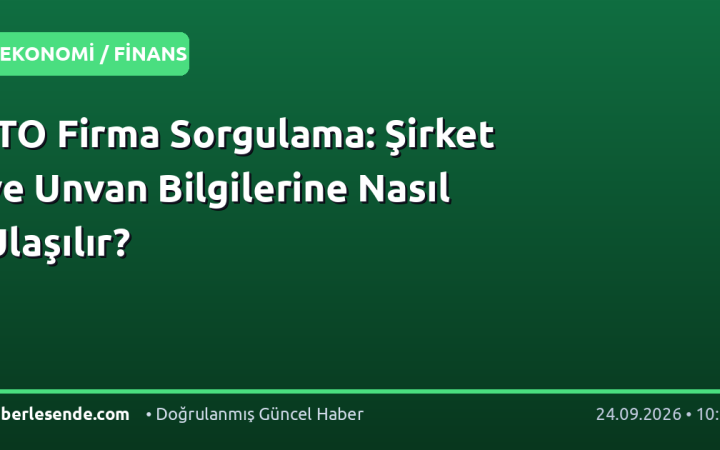 İTO Firma Sorgulama: Şirket ve Unvan Bilgilerine Nasıl Ulaşılır?