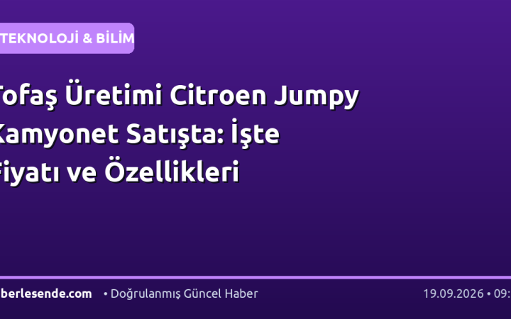 Tofaş Üretimi Citroen Jumpy Kamyonet Satışta: İşte Fiyatı ve Özellikleri