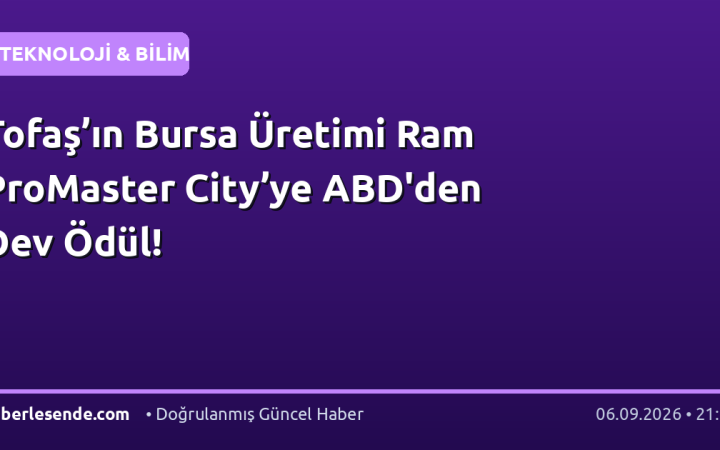 Tofaş’ın Bursa Üretimi Ram ProMaster City’ye ABD'den Dev Ödül!