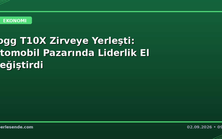 Togg T10X Zirveye Yerleşti: Otomobil Pazarında Liderlik El Değiştirdi