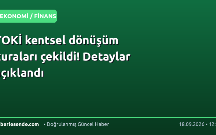 TOKİ kentsel dönüşüm kuraları çekildi! Detaylar açıklandı