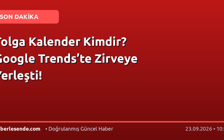 Tolga Kalender Kimdir? Google Trends’te Zirveye Yerleşti!