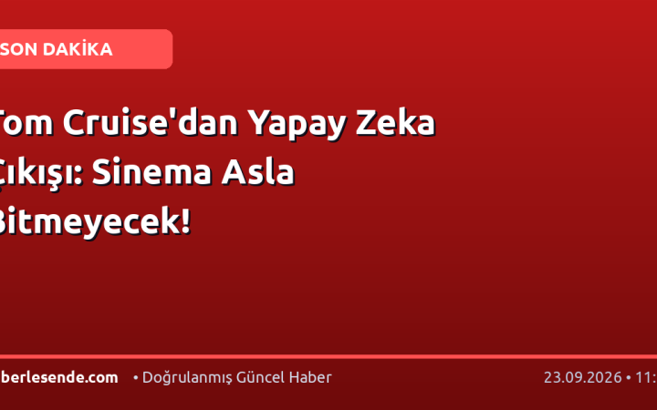 Tom Cruise'dan Yapay Zeka Çıkışı: Sinema Asla Bitmeyecek!