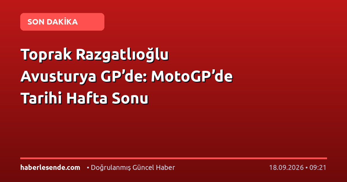 Toprak Razgatlıoğlu Avusturya GP’de: MotoGP’de Tarihi Hafta Sonu