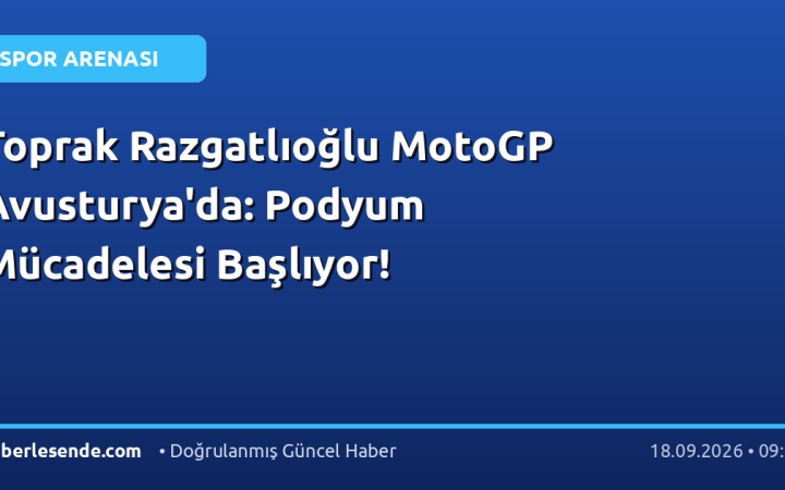 Toprak Razgatlıoğlu MotoGP Avusturya'da: Podyum Mücadelesi Başlıyor!