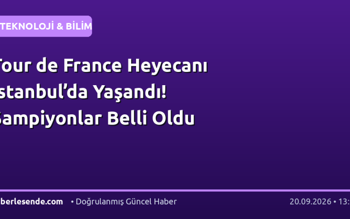 Tour de France Heyecanı İstanbul’da Yaşandı! Şampiyonlar Belli Oldu
