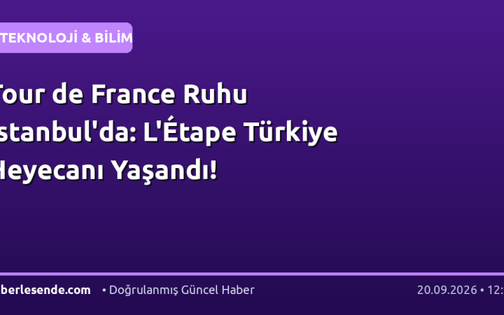 Tour de France Ruhu İstanbul'da: L'Étape Türkiye Heyecanı Yaşandı!