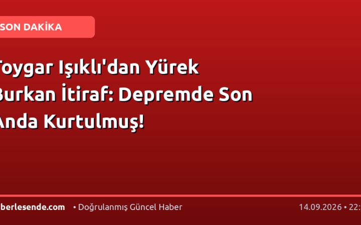 Toygar Işıklı'dan Yürek Burkan İtiraf: Depremde Son Anda Kurtulmuş!