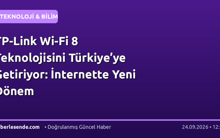 TP-Link Wi-Fi 8 Teknolojisini Türkiye’ye Getiriyor: İnternette Yeni Dönem