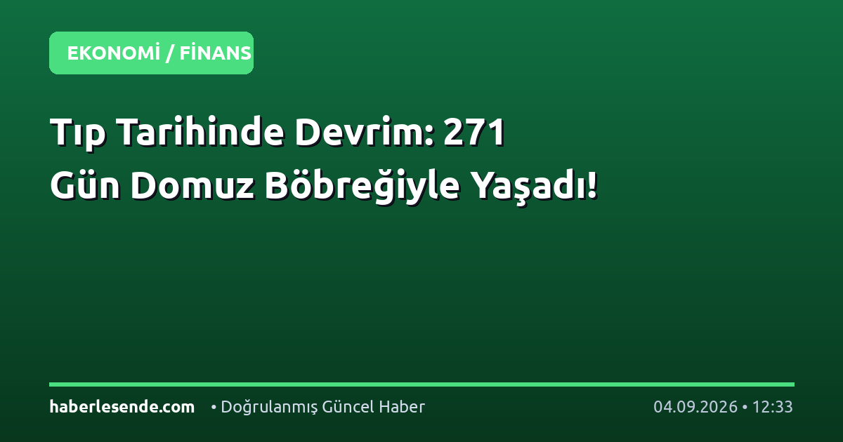 Tıp Tarihinde Devrim: 271 Gün Domuz Böbreğiyle Yaşadı!
