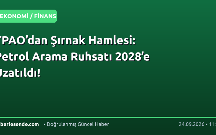 TPAO’dan Şırnak Hamlesi: Petrol Arama Ruhsatı 2028’e Uzatıldı!