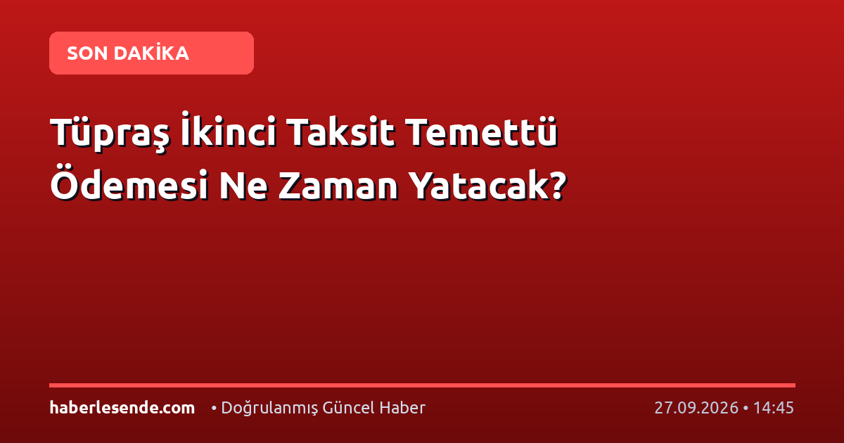 Tüpraş İkinci Taksit Temettü Ödemesi Ne Zaman Yatacak?