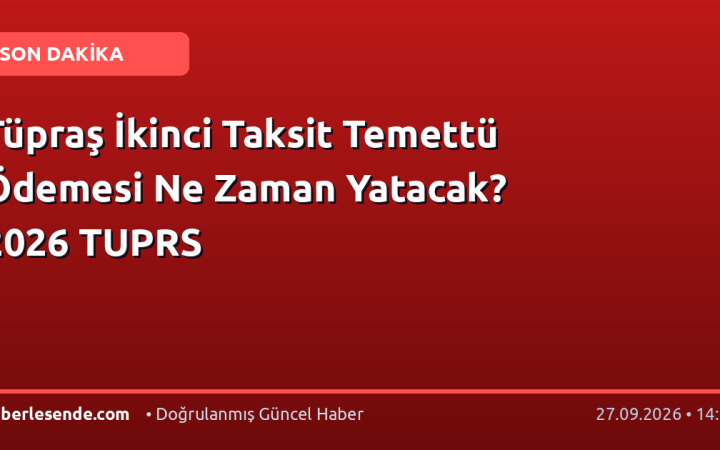 Tüpraş İkinci Taksit Temettü Ödemesi Ne Zaman Yatacak? 2026 TUPRS