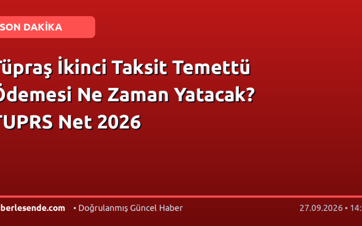 Tüpraş İkinci Taksit Temettü Ödemesi Ne Zaman Yatacak? TUPRS Net 2026