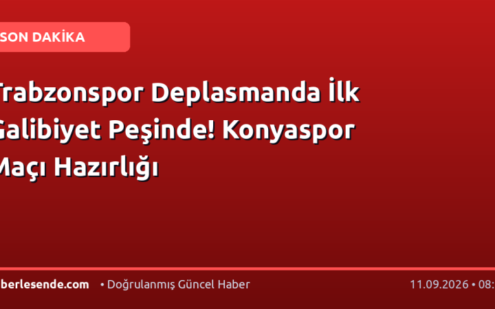 Trabzonspor Deplasmanda İlk Galibiyet Peşinde! Konyaspor Maçı Hazırlığı