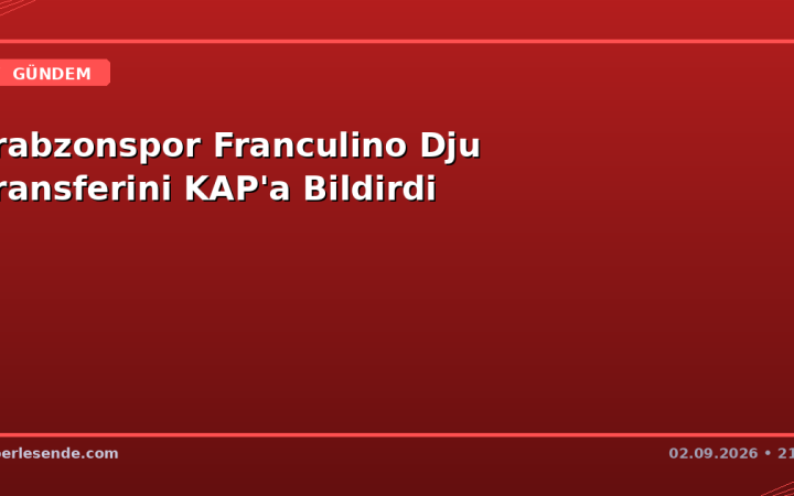 Trabzonspor Franculino Dju Transferini KAP'a Bildirdi
