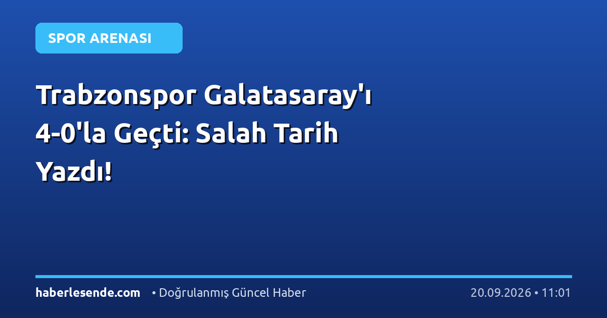 Trabzonspor Galatasaray'ı 4-0'la Geçti: Salah Tarih Yazdı!