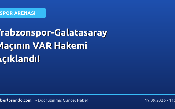 Trabzonspor-Galatasaray Maçının VAR Hakemi Açıklandı!