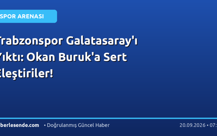 Trabzonspor Galatasaray'ı Yıktı: Okan Buruk'a Sert Eleştiriler!