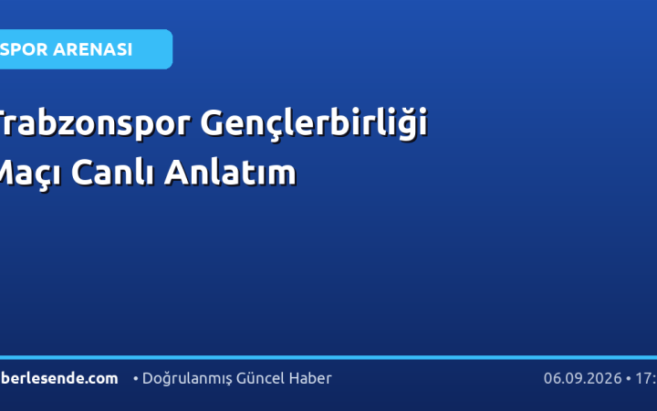 Trabzonspor Gençlerbirliği Maçı Canlı Anlatım