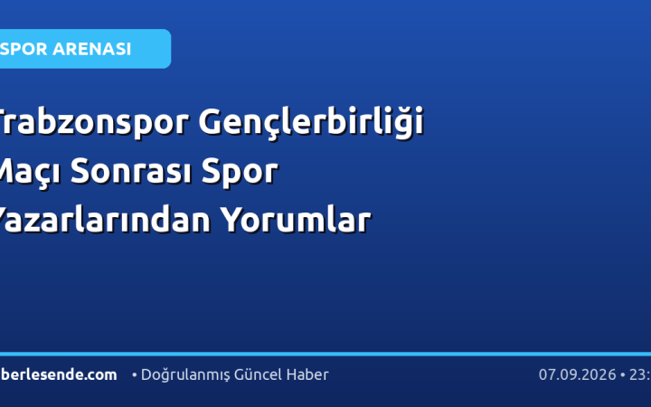 Trabzonspor Gençlerbirliği Maçı Sonrası Spor Yazarlarından Yorumlar