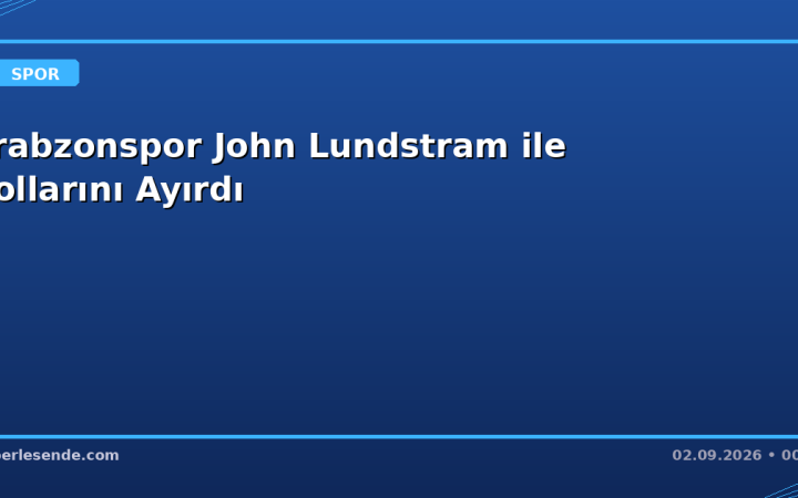 Trabzonspor John Lundstram ile Yollarını Ayırdı