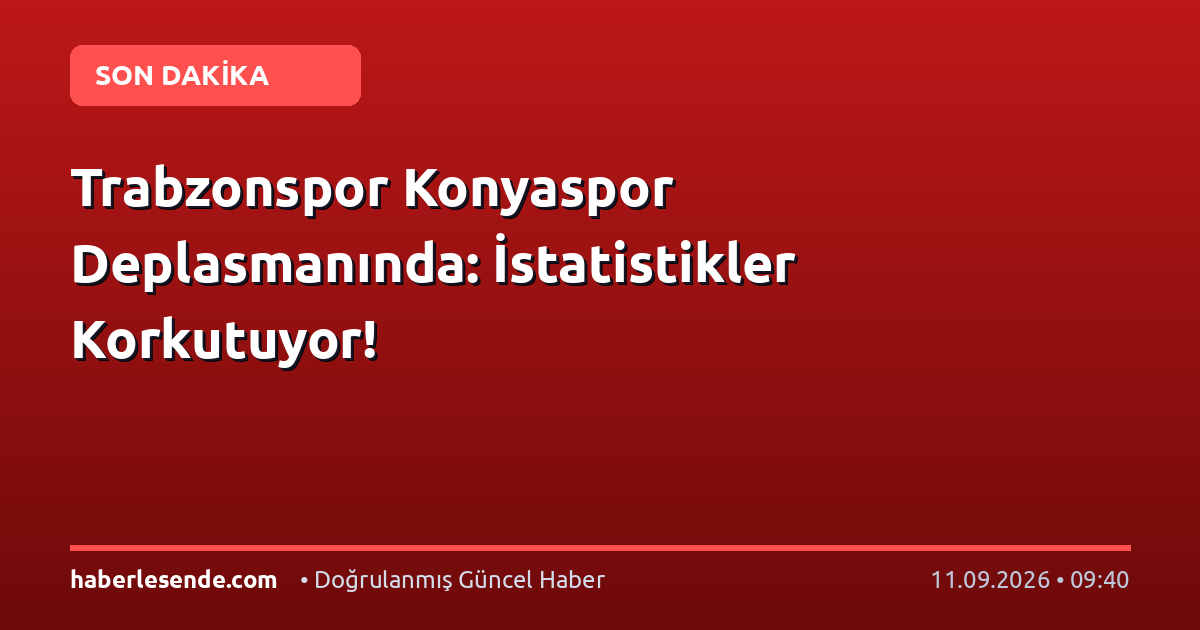 Trabzonspor Konyaspor Deplasmanında: İstatistikler Korkutuyor!