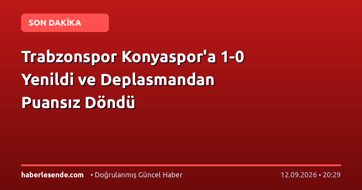 Trabzonspor Konyaspor'a 1-0 Yenildi ve Deplasmandan Puansız Döndü