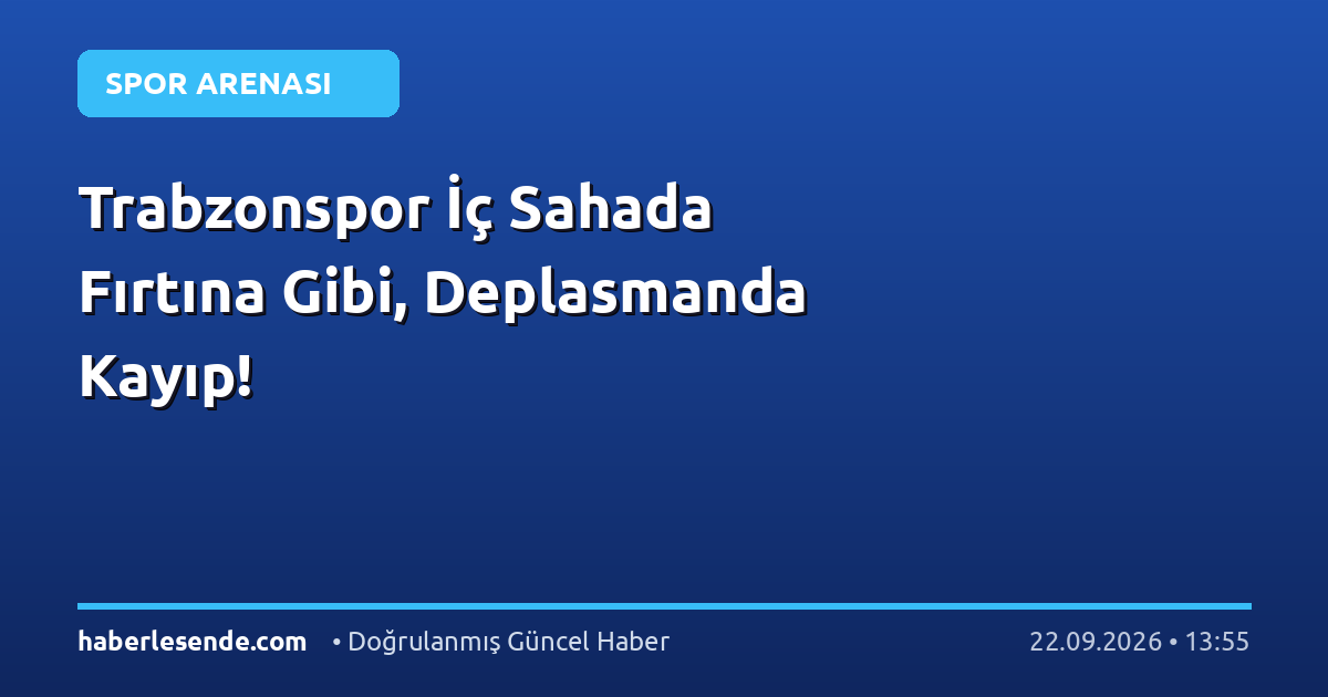 Trabzonspor İç Sahada Fırtına Gibi, Deplasmanda Kayıp!