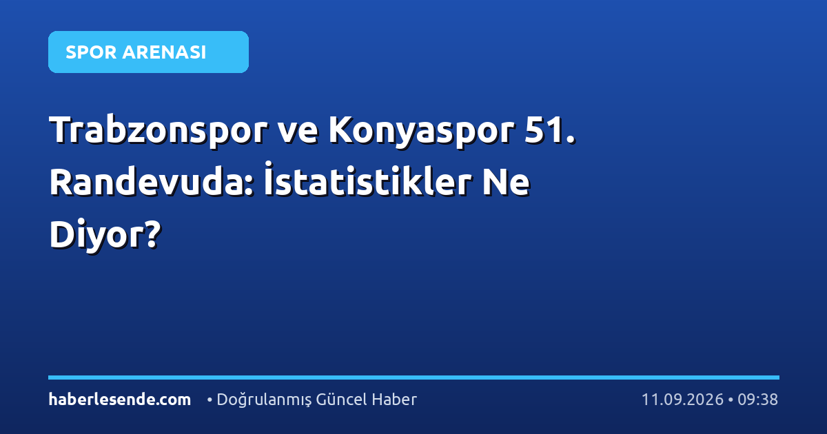 Trabzonspor ve Konyaspor 51. Randevuda: İstatistikler Ne Diyor?