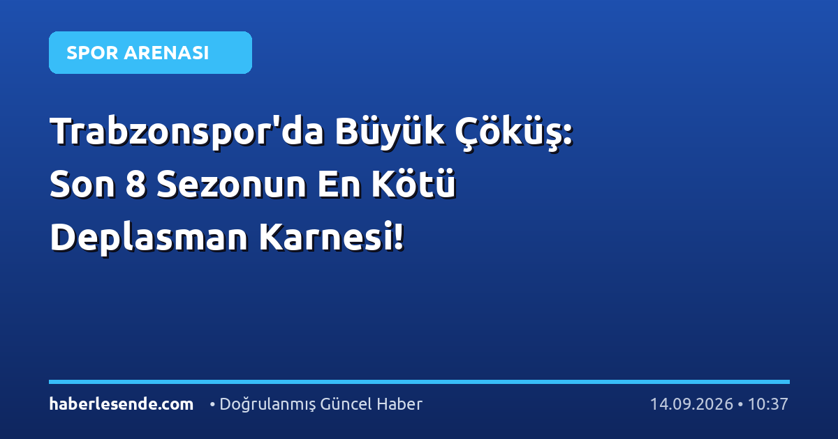 Trabzonspor'da Büyük Çöküş: Son 8 Sezonun En Kötü Deplasman Karnesi!