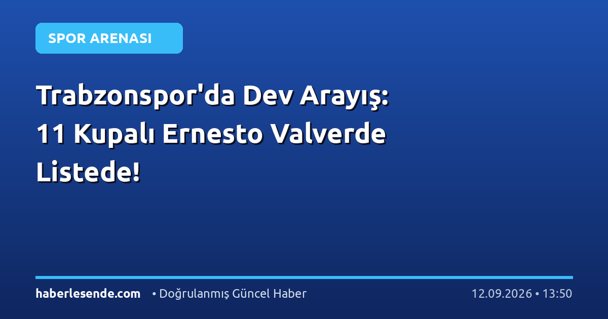 Trabzonspor'da Dev Arayış: 11 Kupalı Ernesto Valverde Listede!