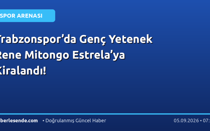 Trabzonspor’da Genç Yetenek Rene Mitongo Estrela’ya Kiralandı!