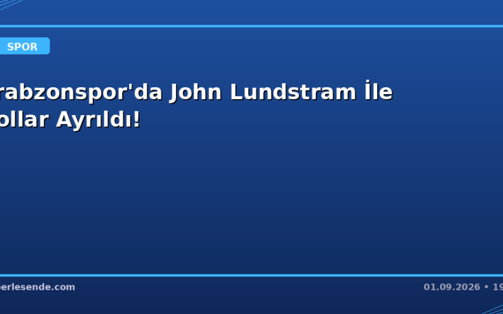 Trabzonspor'da John Lundstram İle Yollar Ayrıldı!