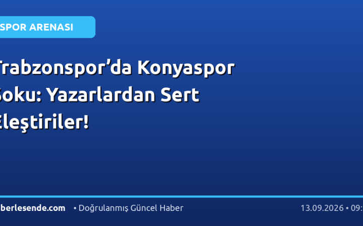 Trabzonspor’da Konyaspor Şoku: Yazarlardan Sert Eleştiriler!