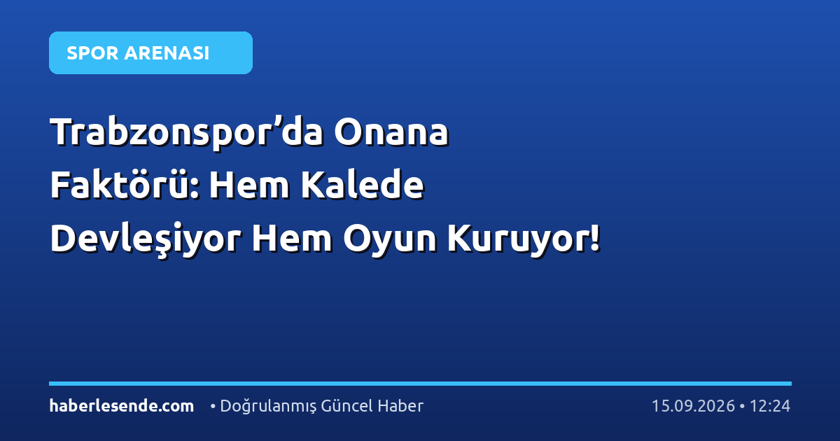 Trabzonspor’da Onana Faktörü: Hem Kalede Devleşiyor Hem Oyun Kuruyor!