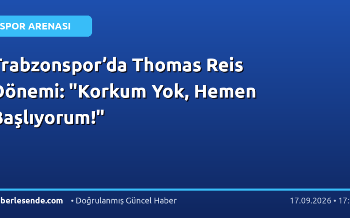 Trabzonspor’da Thomas Reis Dönemi: "Korkum Yok, Hemen Başlıyorum!"