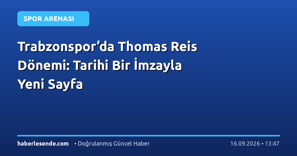 Trabzonspor’da Thomas Reis Dönemi: Tarihi Bir İmzayla Yeni Sayfa