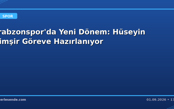 Trabzonspor'da Yeni Dönem: Hüseyin Çimşir Göreve Hazırlanıyor
