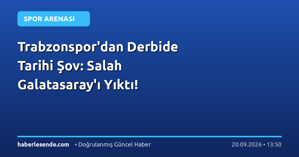 Trabzonspor'dan Derbide Tarihi Şov: Salah Galatasaray'ı Yıktı!