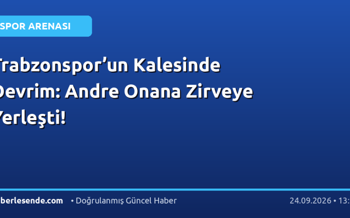 Trabzonspor’un Kalesinde Devrim: Andre Onana Zirveye Yerleşti!