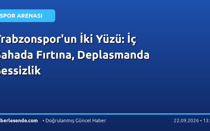 Trabzonspor'un İki Yüzü: İç Sahada Fırtına, Deplasmanda Sessizlik