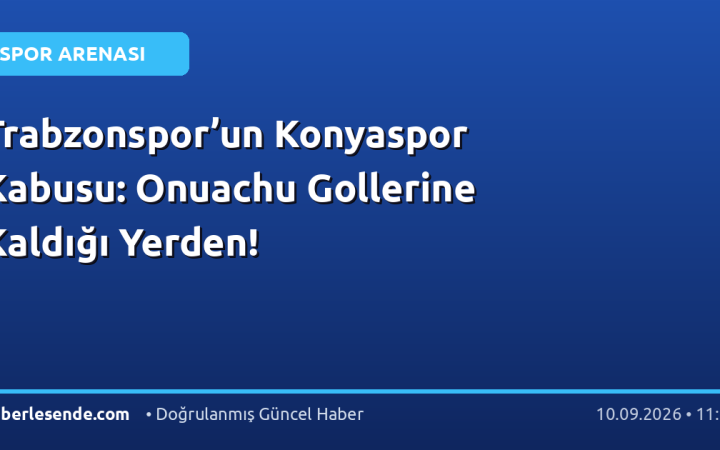 Trabzonspor’un Konyaspor Kabusu: Onuachu Gollerine Kaldığı Yerden!
