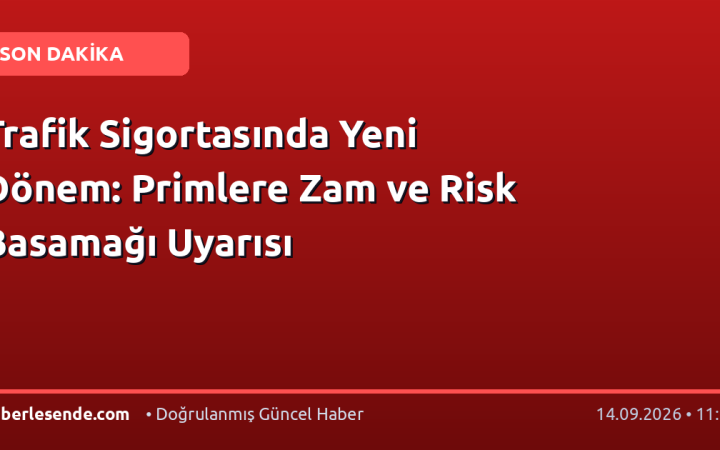 Trafik Sigortasında Yeni Dönem: Primlere Zam ve Risk Basamağı Uyarısı