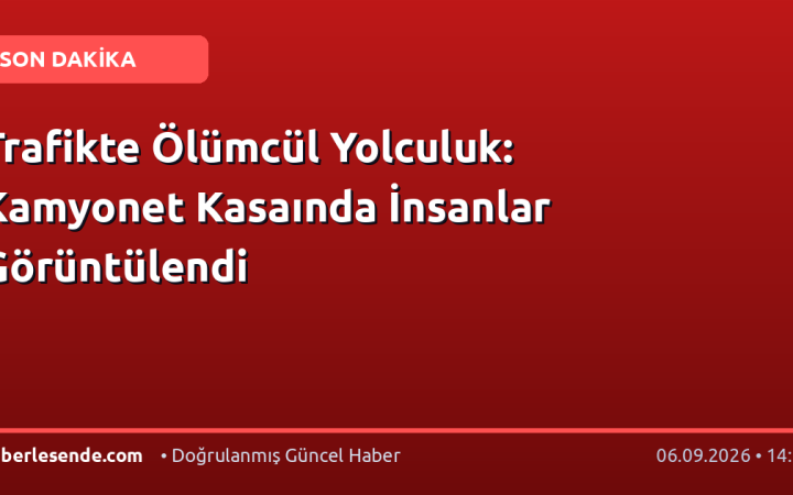 Trafikte Ölümcül Yolculuk: Kamyonet Kasaında İnsanlar Görüntülendi