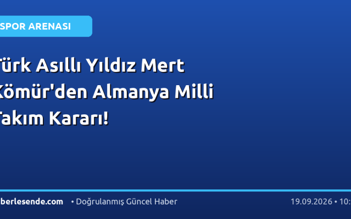 Türk Asıllı Yıldız Mert Kömür'den Almanya Milli Takım Kararı!