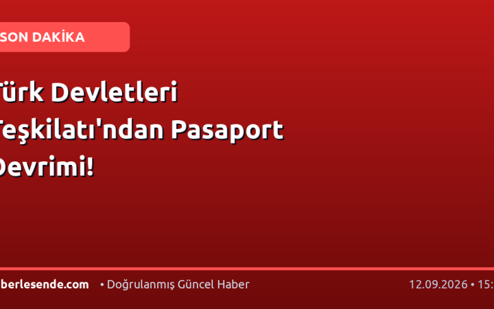 Türk Devletleri Teşkilatı'ndan Pasaport Devrimi!