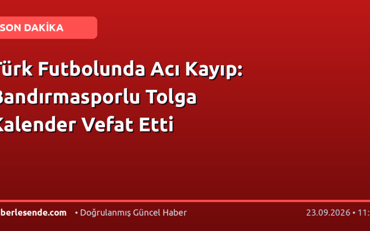 Türk Futbolunda Acı Kayıp: Bandırmasporlu Tolga Kalender Vefat Etti