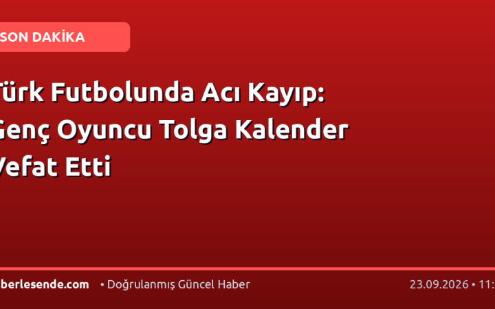 Türk Futbolunda Acı Kayıp: Genç Oyuncu Tolga Kalender Vefat Etti